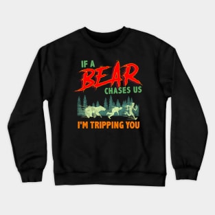 If A Bear Chases Us I'M Tripping You Camping Joke Crewneck Sweatshirt